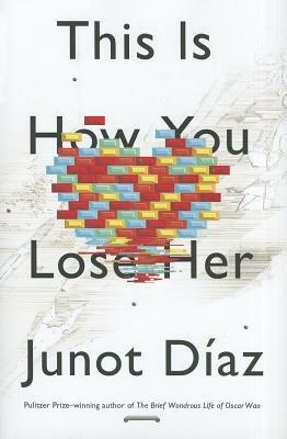 This Is How You Lose Her by Junot Díaz