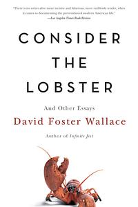 Consider the Lobster: And Other Essays by David Foster Wallace