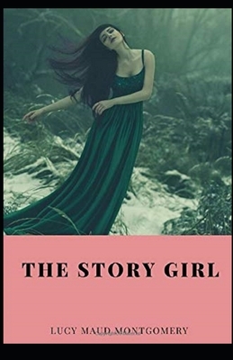 The Story Girl Illustrated by L.M. Montgomery