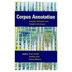 Corpus Annotation by Geoffrey N. Leech, Anthony Mark McEnery, R. G. Garside