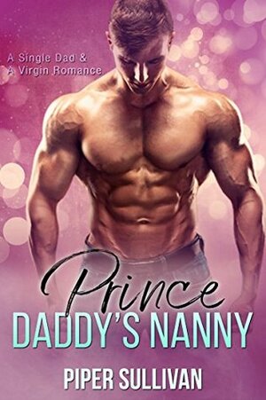 Prince Daddy's Nanny by Piper Sullivan