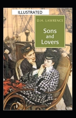 Sons and Lovers Illustrated by D.H. Lawrence