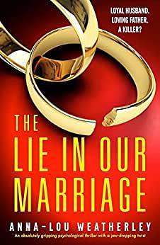 The Lie In Our Marriage by Anna-Lou Weatherley