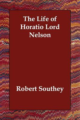 The Life of Horatio Lord Nelson by Robert Southey