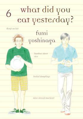 What Did You Eat Yesterday?, Volume 6 by Fumi Yoshinaga