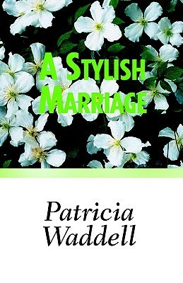 A Stylish Marriage by Patricia Waddell