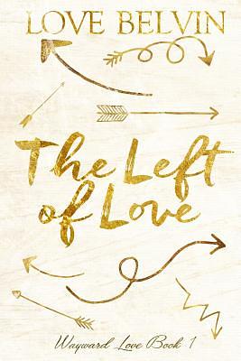 The Left of Love by Love Belvin