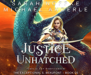 Justice Unhatched by Sarah Noffke, Michael Anderle