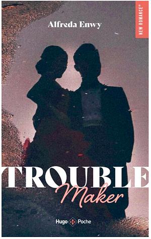 Trouble maker by Alfreda Enwy