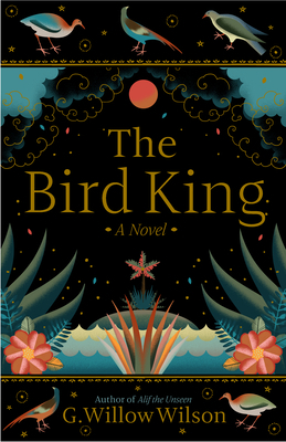 The Bird King by G. Willow Wilson