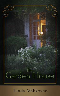 The Garden House by Linda Mahkovec