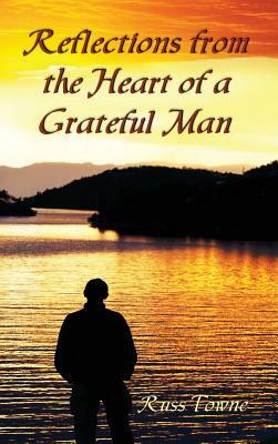 Reflections from the Heart of a Grateful Man by Russ Towne