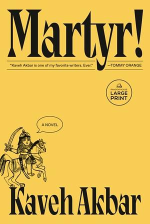Martyr! by Kaveh Akbar