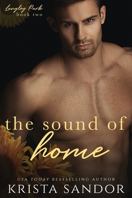 The Sound of Home: Langley Park Series by Krista Sandor