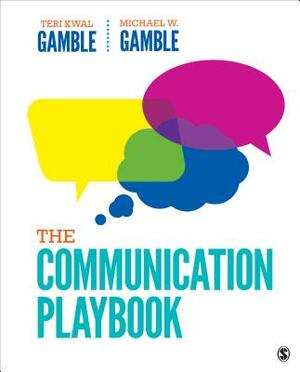 The Communication Playbook by Teri Kwal Gamble, Michael W. Gamble