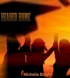 Headed Home by Michelle Knight