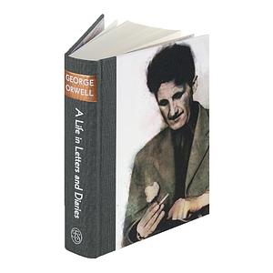 A Life in Letters and Diaries by George Orwell