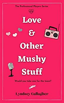 Love & Other Mushy Stuff by Lyndsey Gallagher