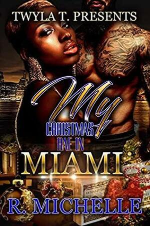 My Christmas Bae In Miami: A Novella by R. Michelle