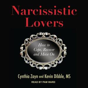 Narcissistic Lovers: How to Cope, Recover and Move on by Cynthia Zayn, Kevin Dibble