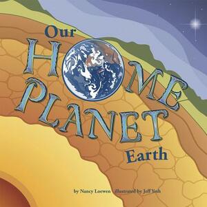 Our Home Planet: Earth by Nancy Loewen