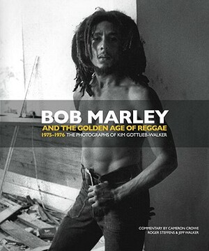 Bob Marley and the Golden Age of Reggae by Kim Gottlieb-Walker, Jeff Walker
