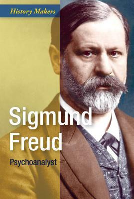 Sigmund Freud: Psychoanalyst by Alistair Ross