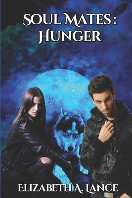 Soul Mates: Hunger by Elizabeth A. Lance