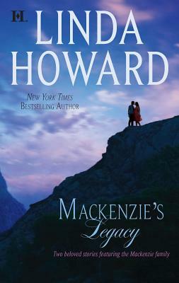 Mackenzie's Legacy: Mackenzie's Mountain / Mackenzie's Mission by Linda Howard