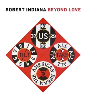 Robert Indiana: Beyond Love by Barbara Haskell