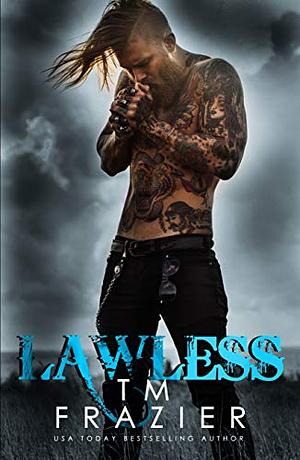 Lawless by T.M. Frazier