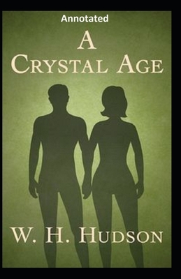 A Crystal Age Annotated by William Henry Hudson