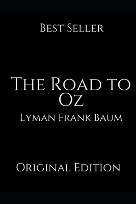 The Road to Oz: A Brilliant Story For Readers By Lyman Frank Baum ( Annotated ) by L. Frank Baum