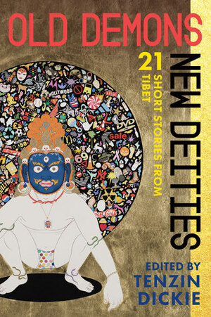 Old Demons, New Deities by Tenzin Dickie