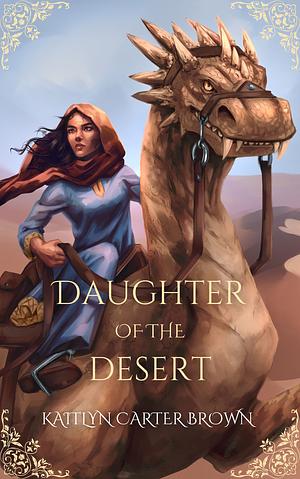 Daughter of the Desert by Kaitlyn Carter Brown