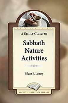 A Family Guide to Sabbath Nature Activities by Eileen E. Lantry