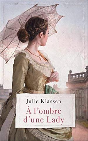 A l'ombre d'une lady by Julie Klassen