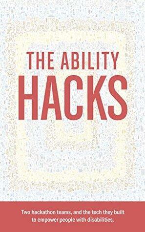 The Ability Hacks by Microsoft Corporation, Peter Lee, Greg Shaw, Jenny Lay-Flurrie