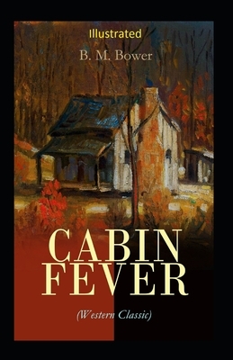 Cabin Fever Illustrated by B. M. Bower