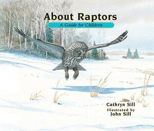 About Raptors: A Guide for Children by Cathryn Sill