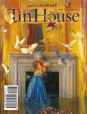 Tin House: Spring 2011: The Mysterious by 