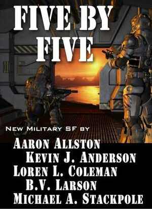 Five by Five by Aaron Allston, Michael A. Stackpole, B.V. Larson, Kevin J. Anderson, Loren L. Coleman