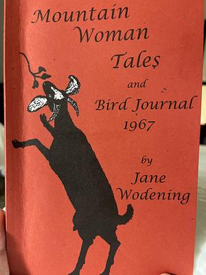 Mountain Woman Tales and Bird Journal 1967 by Jane Wodening