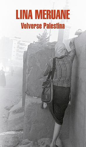 Volverse Palestina by Lina Meruane