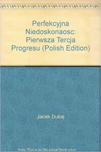 Perfekcyjna niedoskonałość by Jacek Dukaj