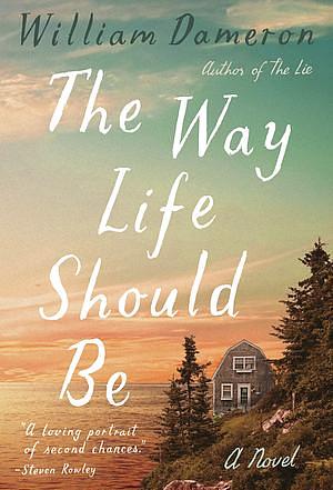 The Way Life Should Be by William Dameron