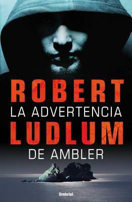 La Advertencia de Ambler = The Ambler Warning by Robert Ludlum