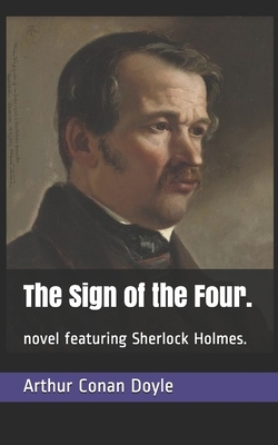 The Sign of the Four.: novel featuring Sherlock Holmes. by Arthur Conan Doyle