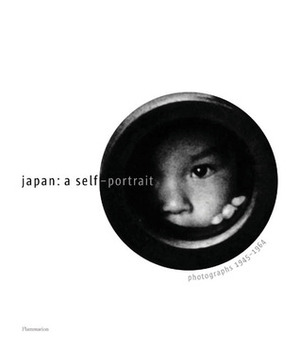 Japan: A Self-Portrait: Photographs 1945 - 1964 by Osam Hiraki, Takeuchi Keiichi, Alain Sayag