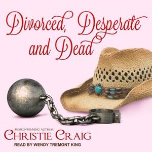 Divorced, Desperate and Dead by Christie Craig